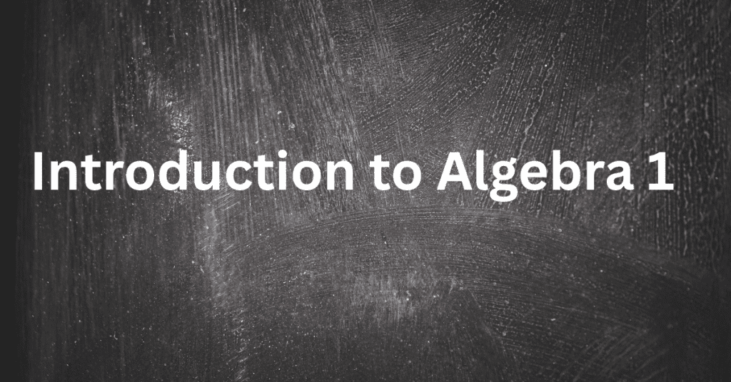 Introduction to Algebra 1