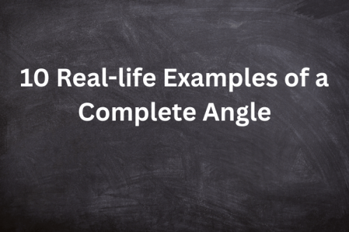 10 Real-Life Examples of a Complete Angle in Daily Life with Pictures