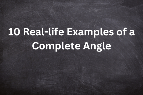 10-real-life-Examples-of-a-Complete-Angle.