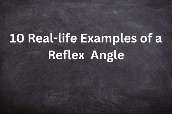 10-Real-life-Examples-of-a-Reflex-Angle