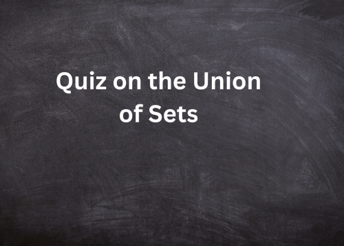 Union of Sets Quiz with Solutions for Beginners